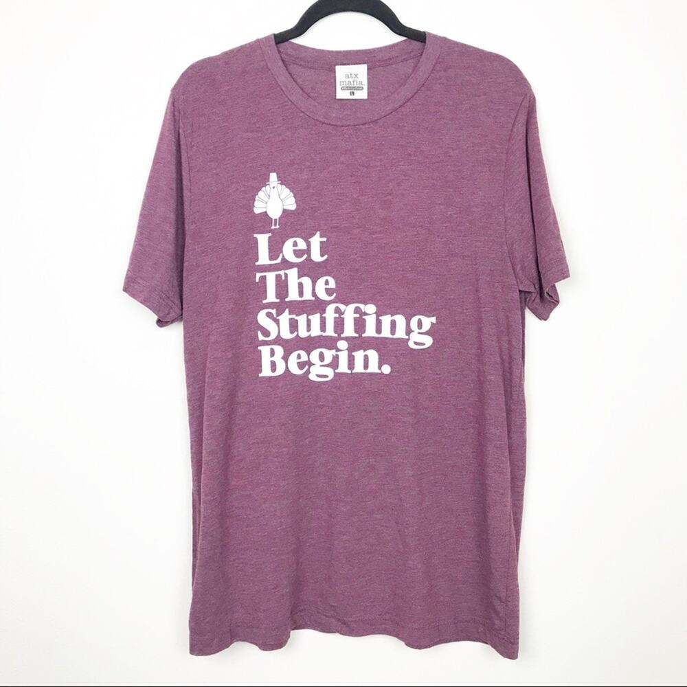 Let the Stuffing Begin Thanksgiving T-Shirt Size Large ATX Mafia Burgundy Tee